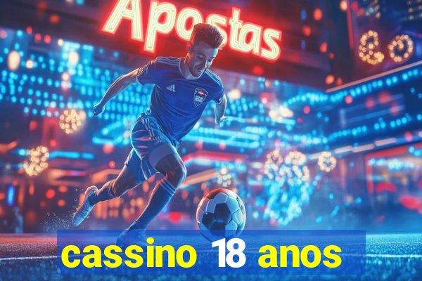 cassino 18 anos